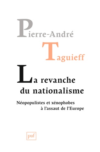 La revanche du nationalisme. Néopopulistes et xénophobes à l'assaut de l'Europe