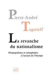 Pierre-André Taguieff - La revanche du nationalisme - Néopopulistes et xénophobes à l'assaut de l'Europe.