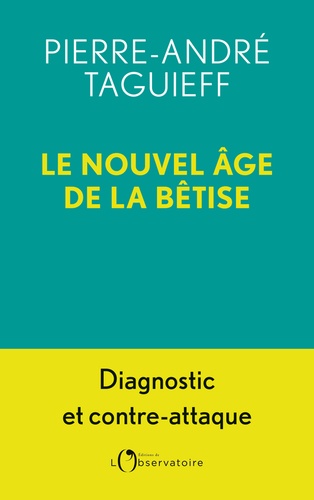 Pierre-André Taguieff - Le nouvel âge de la bêtise.