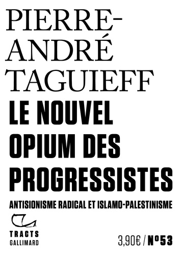 Le nouvel opium des progressistes. Antisionisme radical et islamo-palestinisme