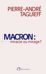 Pierre-André Taguieff - Macron : miracle ou mirage ?.