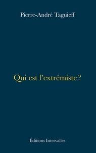 Pierre-André Taguieff - Qui est l'extrémiste ?.