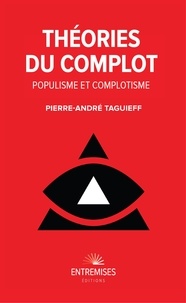 Pierre-André Taguieff - Théories du complot - Populisme et complotisme.