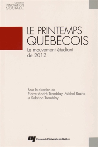 Pierre-André Tremblay et Michel Roche - Le printemps québécois - Le mouvement étudiant de 2012.