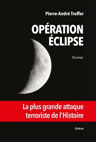 Opération Eclipse. La plus grande attaque terroriste de l'Histoire
