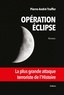 Pierre-André Truffer - Opération Eclipse - La plus grande attaque terroriste de l'Histoire.
