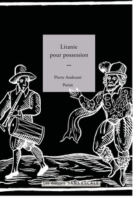 Pierre Andreani - Litanie pour possession.