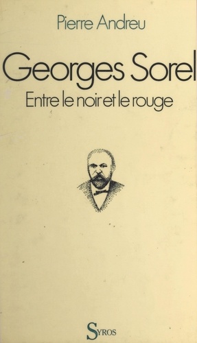 Georges Sorel. Entre le noir et le rouge