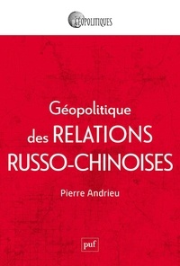 Pierre Andrieu - Géopolitique des relations russo-chinoises.