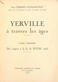 Yerville à travers les âges (1). Des origines à la fin du XVIIIe siècle