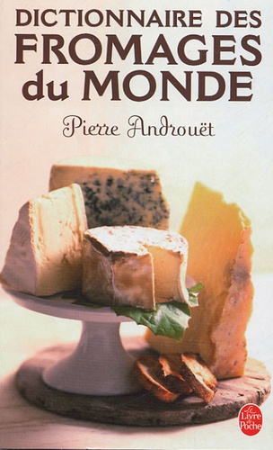 Pierre Androuët - Dictionnaire des fromages du monde.