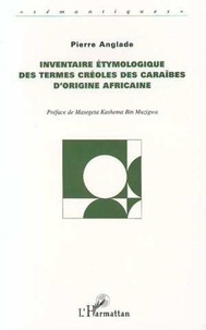 Pierre Anglade - Inventaire étymologique des termes créoles des Caraïbes d'origine africaine.