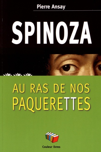Pierre Ansay - Spinoza au ras de nos pâquerettes.