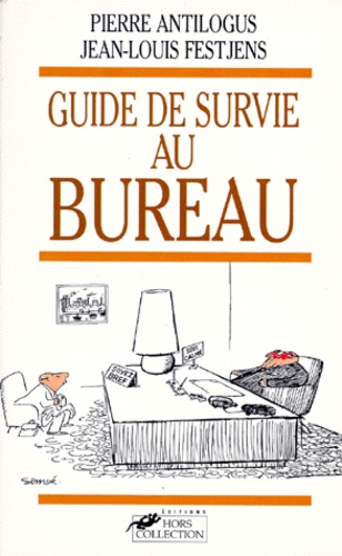 Pierre Antilogus et Jean-Louis Festjens - Guide De Survie Au Bureau.