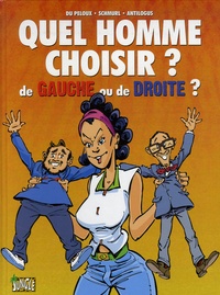 Pierre Antilogus et Benoît Du Peloux - Quel homme choisir ? de gauche ou de droite ?.