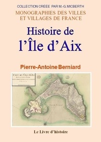 Pierre-antoine Berniard - ÎLE D'AIX (Histoire de l').