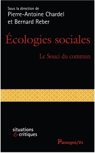 Pierre-Antoine Chardel et Bernard Reber - Ecologies sociales - Le souci du commun.