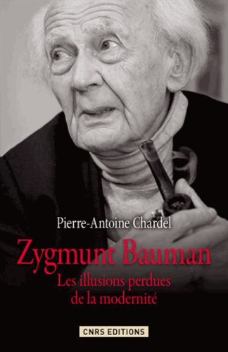 Zygmunt Bauman. Les illusions perdues de la modernité