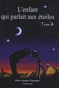 Pierre-Antoine Courouble - L'enfant qui parlait aux étoiles.