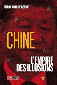 Pierre-Antoine Donnet - Chine : l'Empire des illusions.