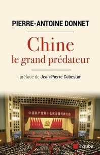 Pierre-Antoine Donnet - Chine, le grand prédateur - Un défi pour la planète.