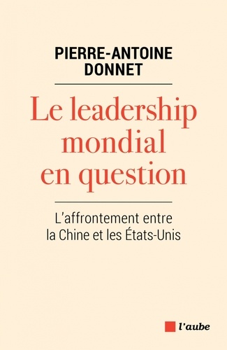 Le leadership mondial en question. L'affrontement entre la Chine et les Etats-Unis