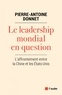 Pierre-Antoine Donnet - Le leadership mondial en question - L'affrontement entre la Chine et les Etats-Unis.