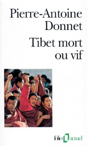 Pierre-Antoine Donnet - TIBET MORT OU VIF. - Edition 1993.