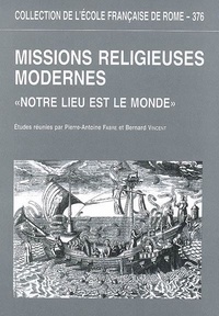 Pierre-Antoine Fabre - Missions religieuses modernes - " Notre lieu est le monde ".