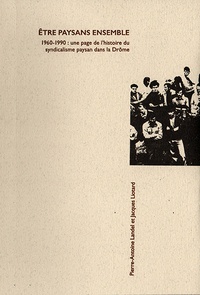 Etre paysans ensemble - 1960-1990 : une page de lhistoire du syndicalisme paysan dans la Drôme.pdf