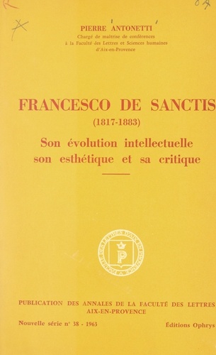 Francesco de Sanctis (1817-1883). Son évolution intellectuelle, son esthétique et sa critique