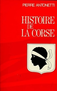 Pierre Antonetti - Histoire de la Corse.