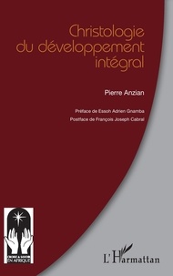 Pierre Anzian - Christologie du développement intégral.