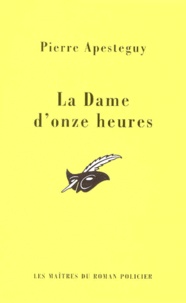 Pierre Apestéguy - La dame d'onze heures.