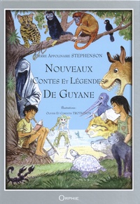 Pierre Appolinaire Stephenson - Nouveaux contes et légendes de Guyane.