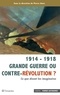 Pierre Arbus - 1914-1918 Grande guerre ou contre-révolution ? - Ce que disent les imaginaires.