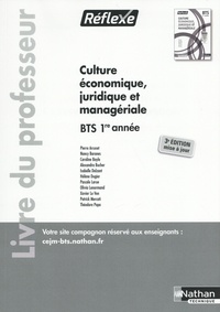 Pierre Arcuset et Nancy Baranes - Culture économique juridique et managériale BTS 1re année Réflexe - Livre du professeur.