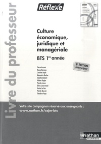Pierre Arcuset et Nancy Baranes - Culture économique juridique et managériale BTS 1re année - Livre du professeur.