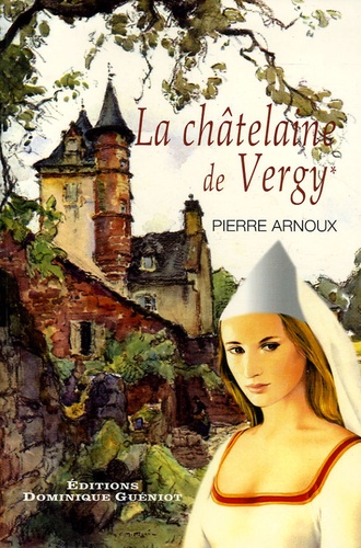 Pierre Arnoux - La châtelaine de Vergy.