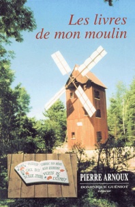 Pierre Arnoux - Les livres de mon moulin.