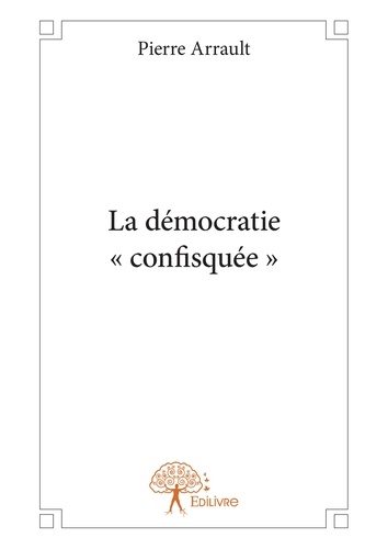 La démocratie « confisquée »