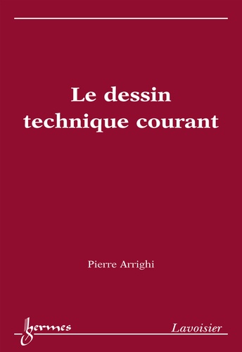 Pierre Arrighi - Le dessin technique courant.