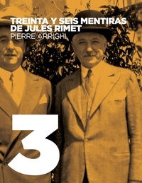 Pierre Arrighi - Treinta y seis mentiras de Jules Rimet - Crítica del influyente libro Historia maravillosa de la Copa del Mundo.