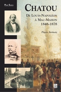 Pierre Arrivetz - Chatou de Louis-Napoléon à Mac-Mahon - 1848-1878.