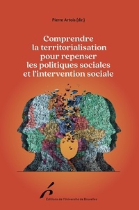 Pierre Artois - Comprendre la territorialisation pour repenser les politiques sociales et l'intervention sociale.