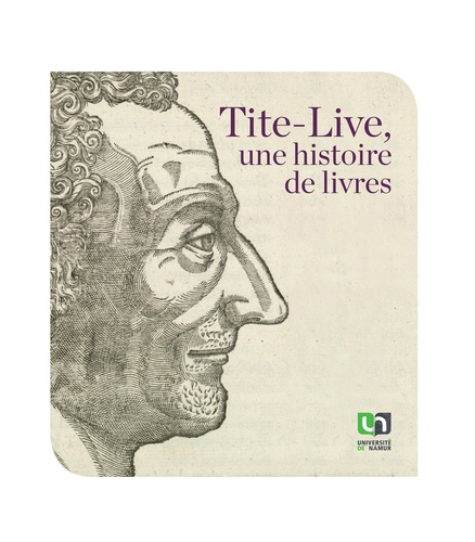 Tite-Live, une histoire de livres. 2000 ans après la mort du Prince des historiens latins