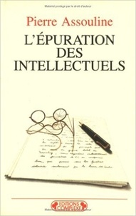 Pierre Assouline - L'Épuration des intellectuels.