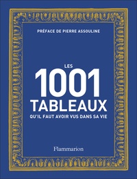 Pierre Assouline et Geoff Dyer - Les 1001 tableaux qu'il faut avoir vus dans sa vie.