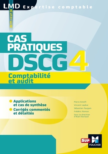 Pierre Astolfi et Vincent Lepève - Comptabilité et audit DSCG 4 - Cas pratiques.