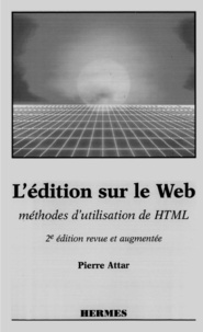 Pierre Attar - L'édition sur le Web - Méthodes d'utilisation de HTML.